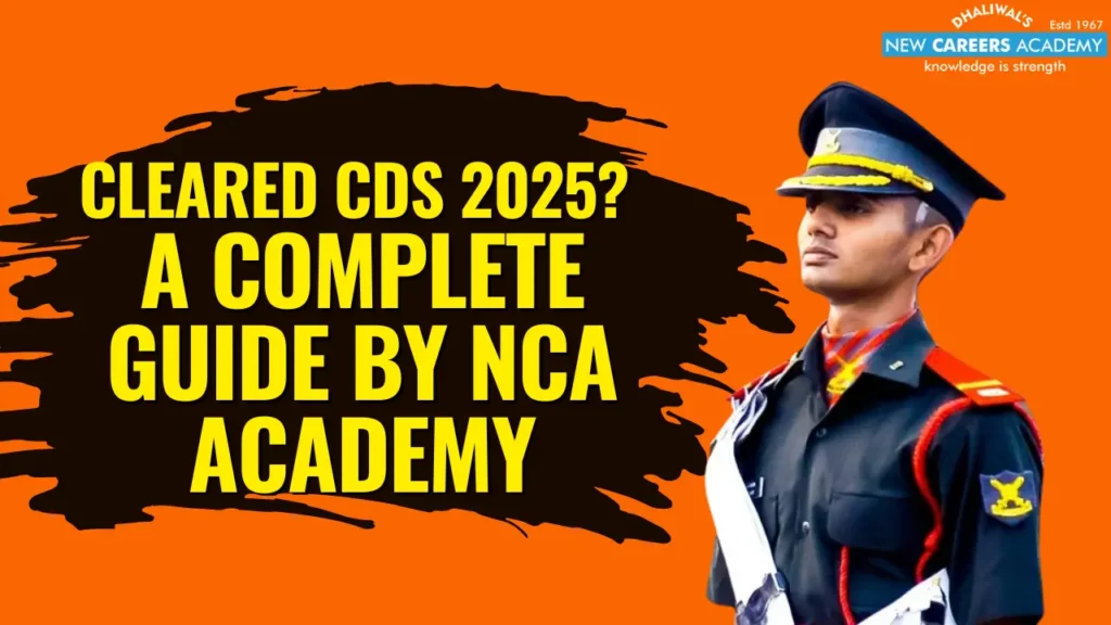 Cleared CDS 2025? A Complete Guide by NCA Academy