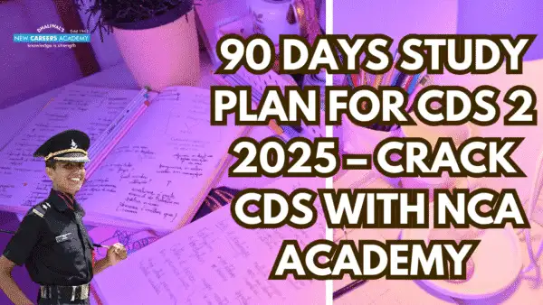 90 Days Study Plan for CDS 2 2025 | NCA Academy
