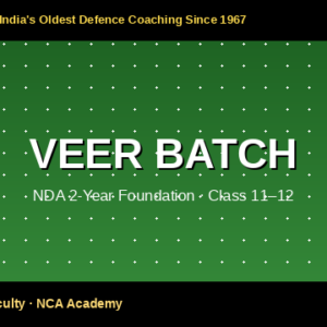 VEER BATCH — NDA 2-Year Foundation Programme | Class 11-12 | NCA Chandigarh