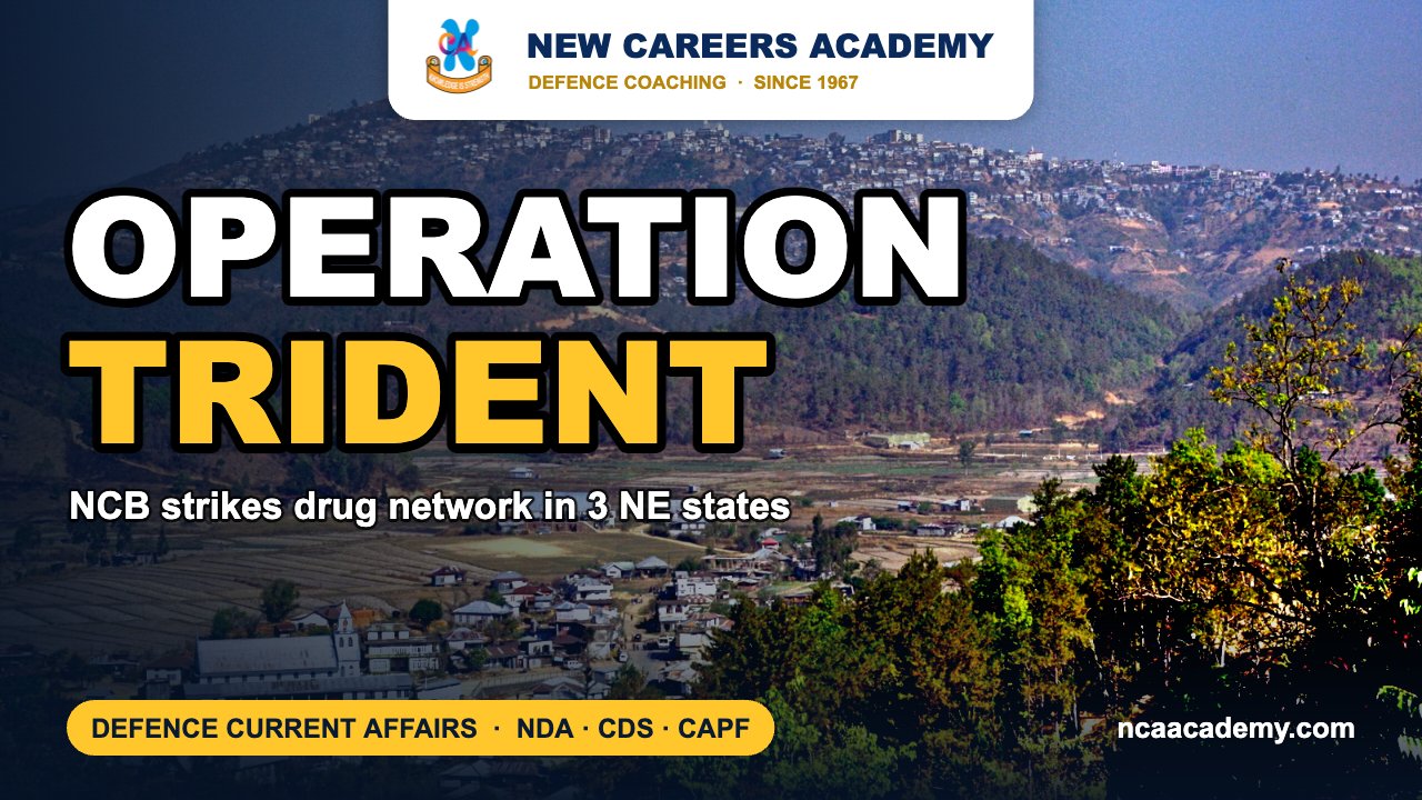 OPERATION TRIDENT: NCB hits drug cartel in 3 NE states